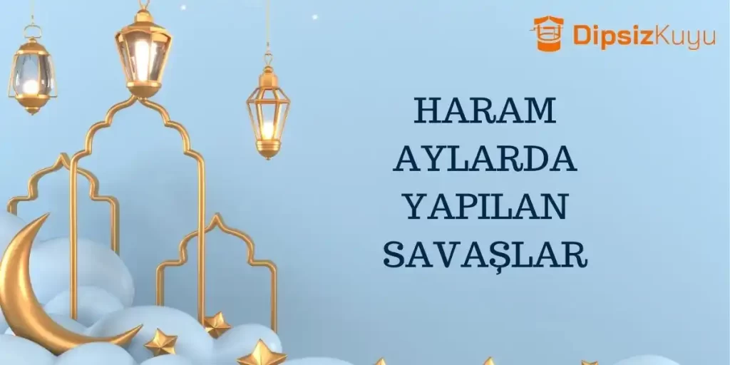 Haram Aylarda Yapılan Savaşlara Ne Denir?