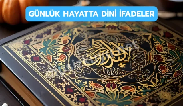 gunluk hayatta dini ifadeler