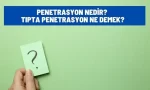 penetrasyon nedir tipta penetrasyon