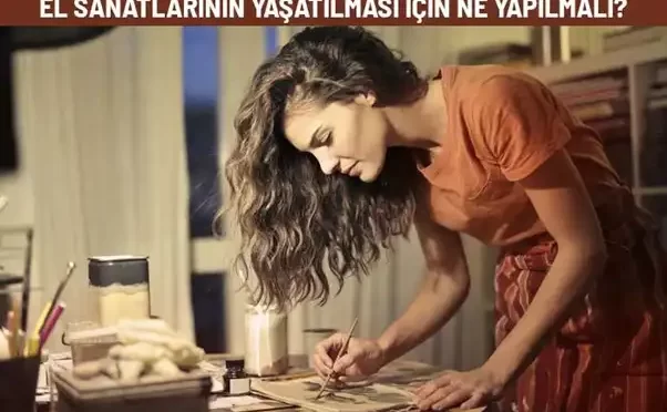 el sanatlarinin yasatilmasi icin ne yapilmali