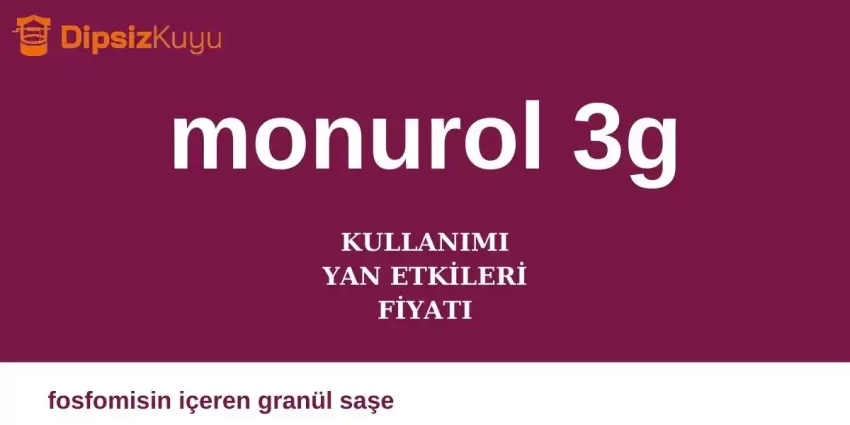 Monurol Saşe Nedir? Monurol Yan Etkileri | 2025 Monurol Saşe Fiyat