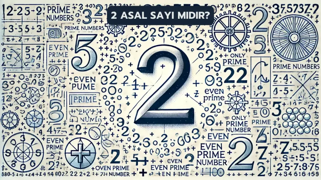 2 den baska neden cift asal sayi yoktur