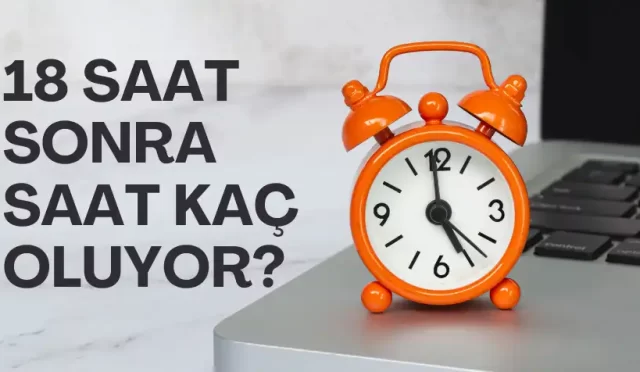 18 saat sonra saat kac oluyor