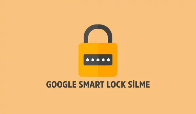 google smart lock silme