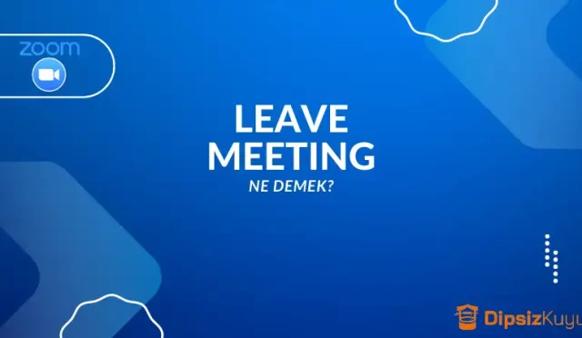 leave meeting ne demek