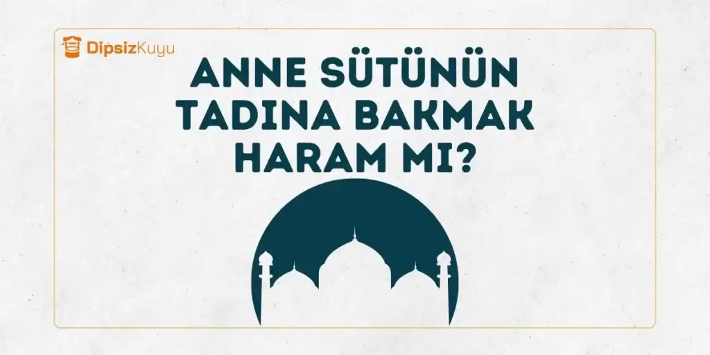 Anne Sütünün Tadına Bakmak Haram mı? 🕋