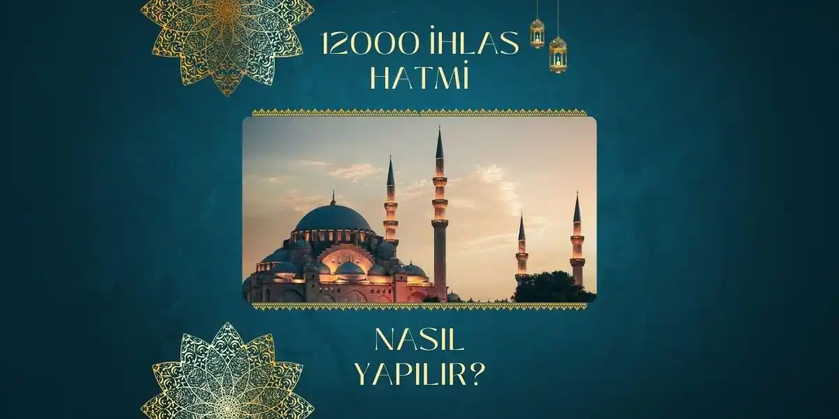 12 bin İhlas Hatmi Nasıl Başlanır? Nasıl Yapılır?
