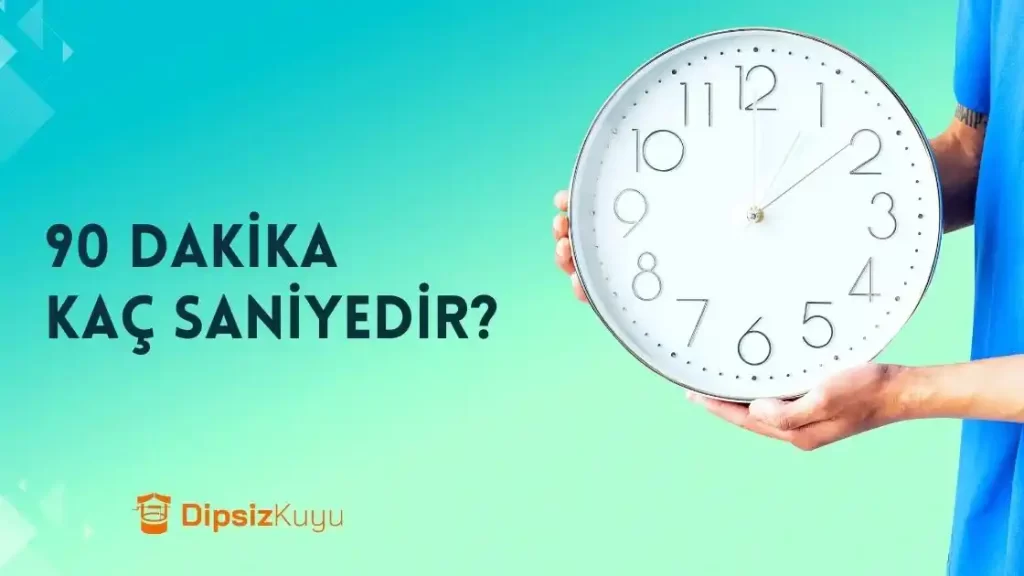90 Saniye Kaç Dakikadır? Peki Ya 90 Dakika Kaç Saniyedir?