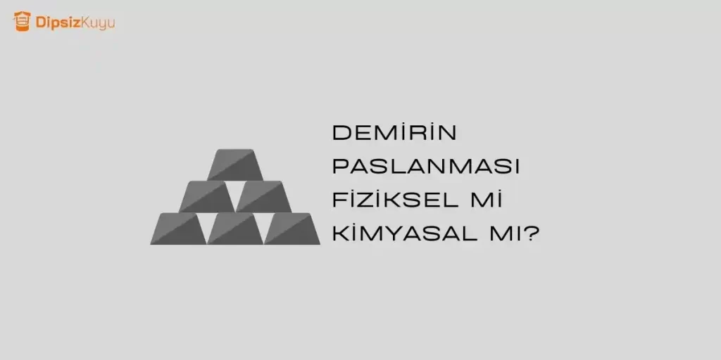 Demirin Paslanması Fiziksel Mi Kimyasal Mı?