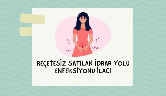 recetesiz satilan idrar yolu enfeksiyonu ilaci