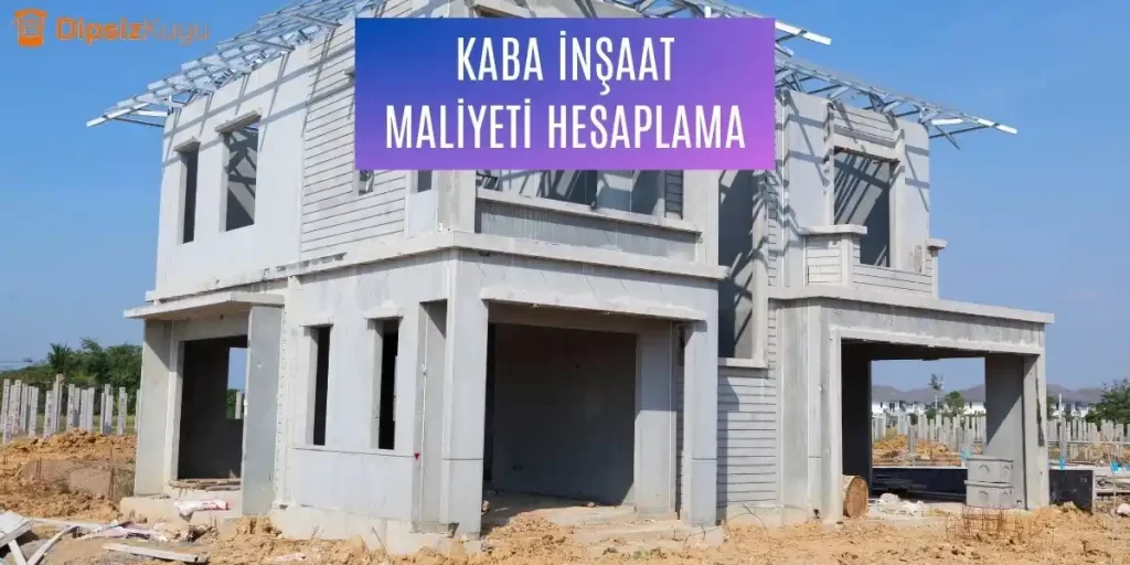 Kaba İnşaat Maliyeti Hesaplama 2026 Güncel Malzeme Fiyatları İle