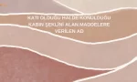 kati oldugu halde konuldugu kabin seklini alan maddelere verilen ad