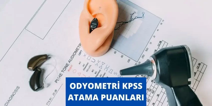 Odyometri KPSS Atama Puanları 2023 Tüm Okulların Puanları