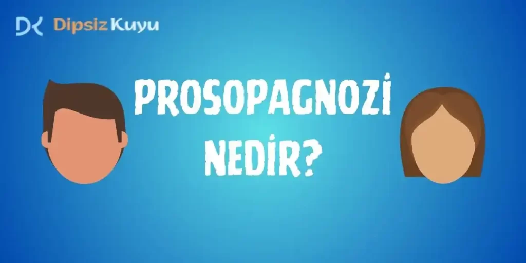 Prosopagnozi: Yüzleri Tanımakta Güçlük Çekmenin Nedenleri ve Tedavileri 2026