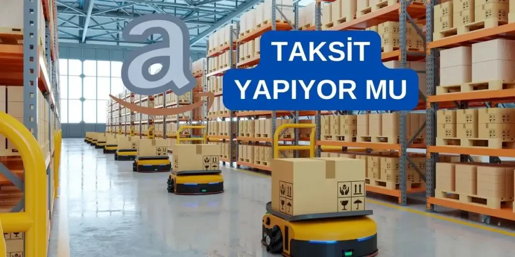 Amazon Taksit Yapıyor Mu? 2026 Amazonda Taksit Var Mı?