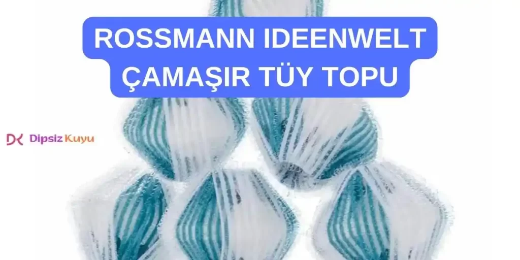 Rossmann Ideenwelt Çamaşır Topu Kullanımı ve Yorumları 2026