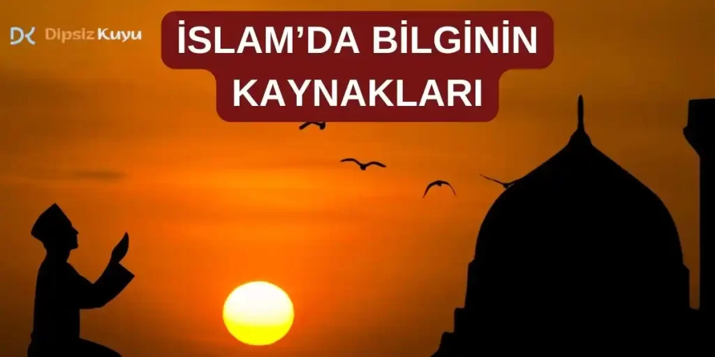 İslamda Bilginin Kaynakları | İslami Bilgi Nedir? 9. Sınıf Müfredatına Göre