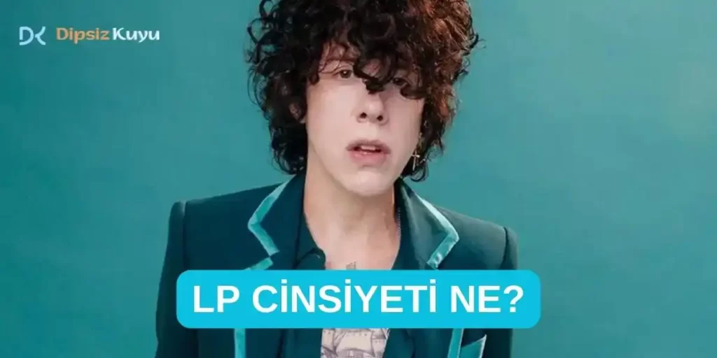 LP Cinsiyeti Nedir? LP Kadın Mı Erkek Mi? Sevgilisi Kim?