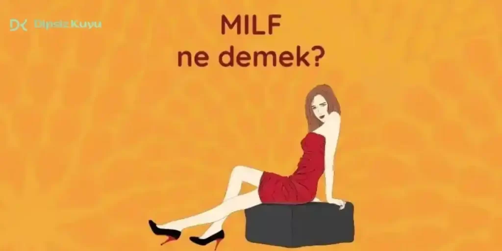 Milf Ne Demek? Milf Açılımı 5 Kelimede Nedir? Kökeni Neresi?