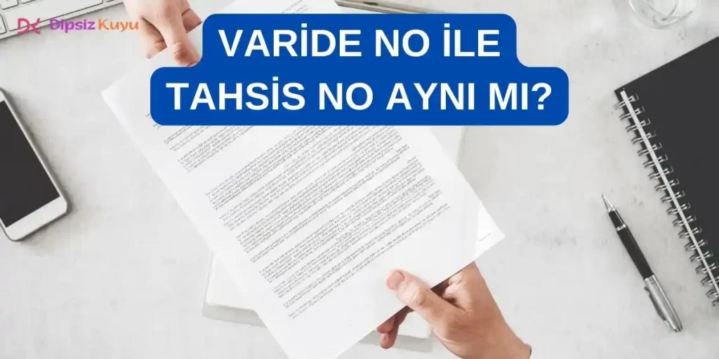 Varide No ile Tahsis No Aynı Mı? Varide No Ne Demek? 2026 Güncel Bilgiler