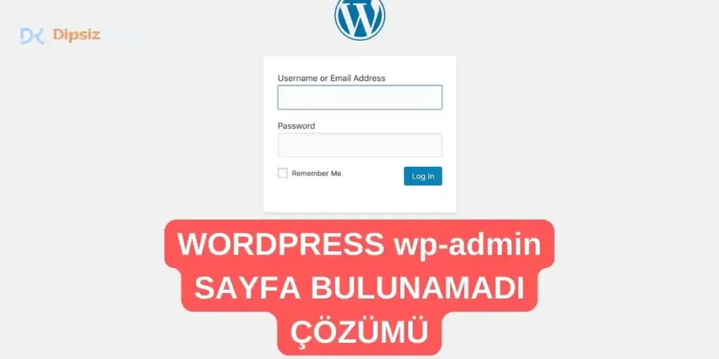 WordPress Wp-Admin Sayfa Bulunamadı Hatası Nasıl Çözülür? 6 Adımda Pratik Çözüm