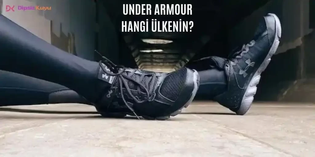 Under Armour Hangi Ülkenin? Hangi Şehirlerde Mağazaları Var 2026