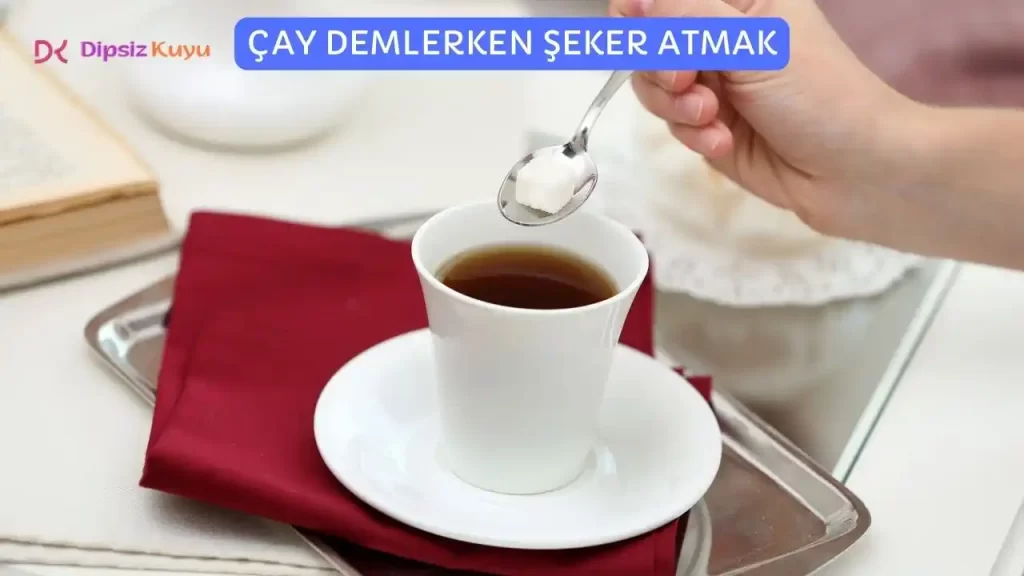 Çay Demlerken Şeker Atmak: Faydaları ve Zararları 2026