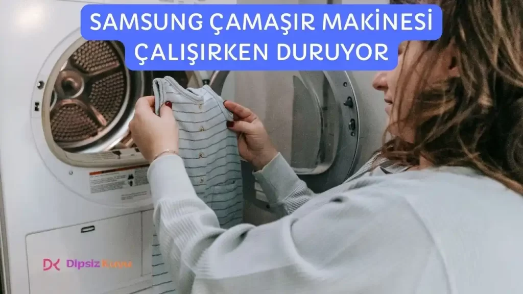 Samsung Çamaşır Makinesi Çalışırken Duruyor Arızası Çözümü 2026