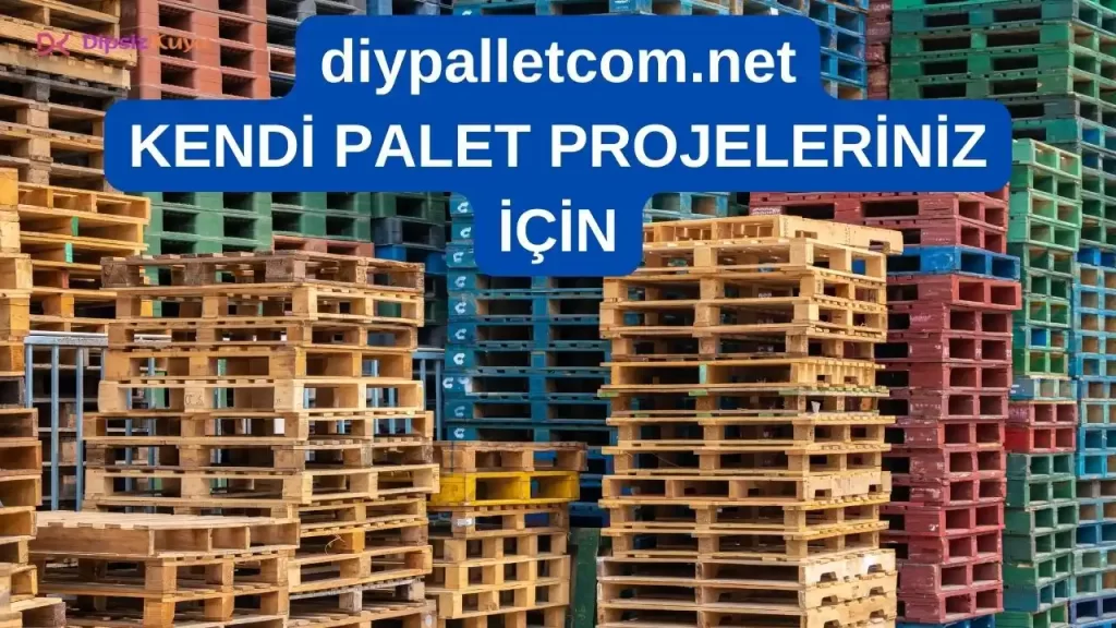 DiyPalletcom.net: Kendi Palet Projelerinizi Hayata Geçirin 2026