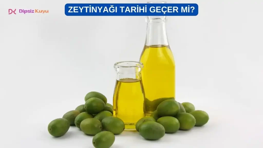 Zeytinyağı Tarihi Geçer Mi? Zeytinyağı Son Kullanma Tarihi