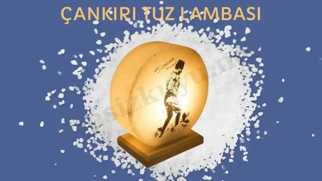 cankiri tuz lambasi faydalari