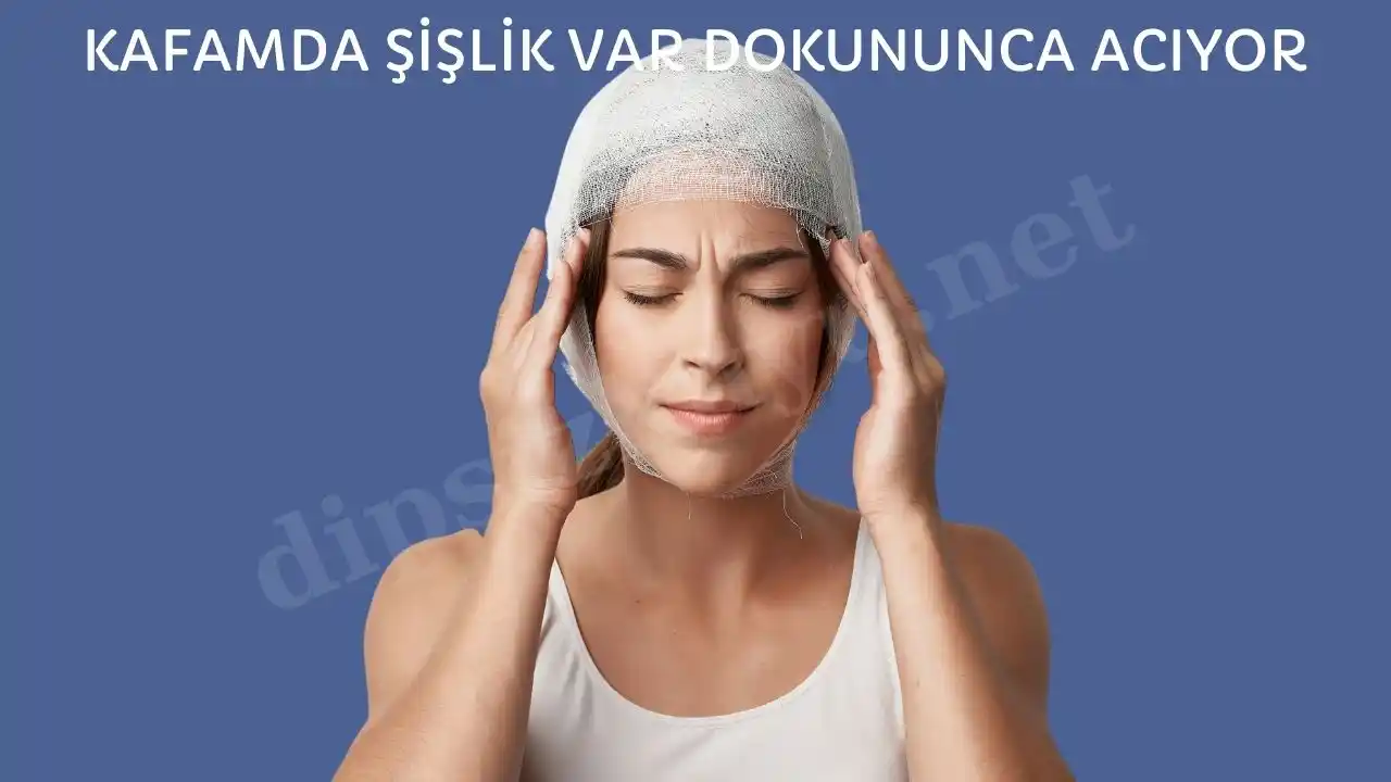 kafamda sislik var dokununca aciyor