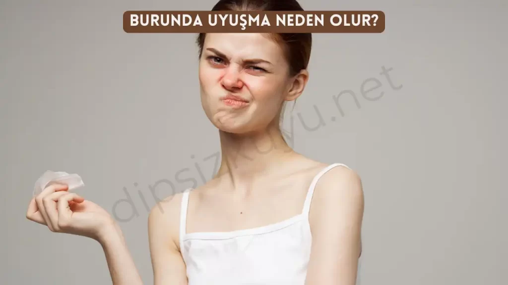 Burunda Uyuşma Neden Olur? Belirtileri ve Çözümleri 2026