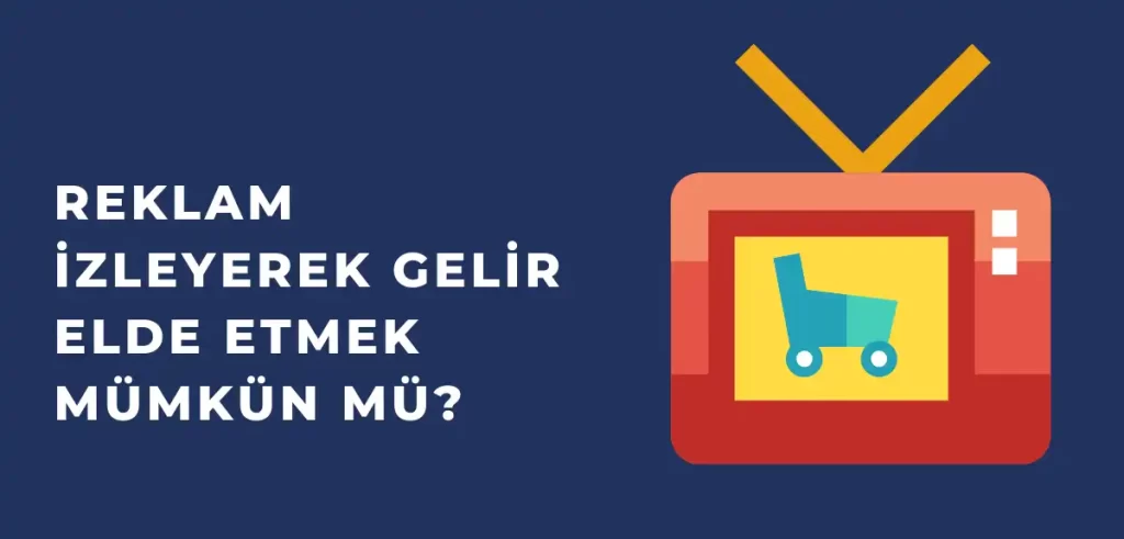 Reklam İzleyerek Para Kazanma Yöntemi Ne Kadar Etkili?