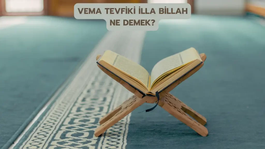 Vema Tevfiki İlla Billah Ne Demek? Dini ve Manevi Bir Yaklaşım