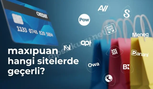 MaxiPuan Hangi Sitelerde Geçerli? | 2025 Online Alışveriş Rehberi