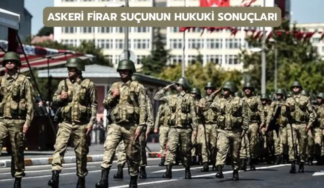 askeri firar sucunun hukuki sonuclari