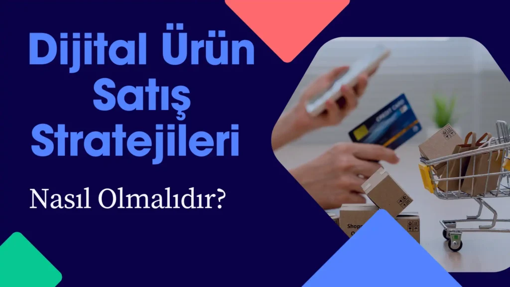 Dijital urun Satis Stratejileri Nasil Olmalidir
