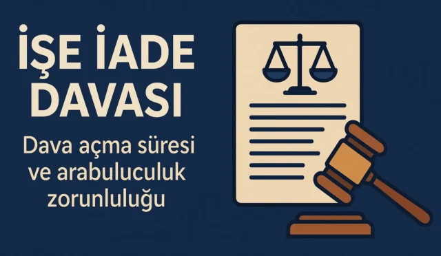 İşe İade Davasında Hak Düşürücü Süre ve Arabuluculuk Zorunluluğu