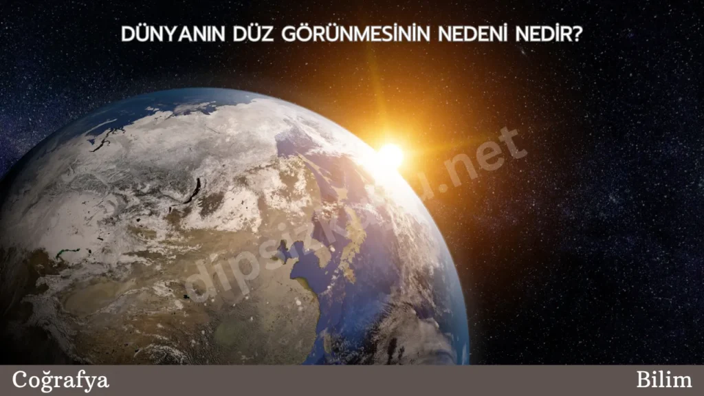 Dünyanın Düz Görünmesinin Nedeni Nedir? | 3 Kanıtla Bilimsel Açıklaması | Düz Dünyacılık Neden Bilimsel Değil?