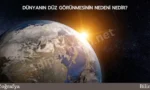 dunyanin duz gorunmesinin nedeni